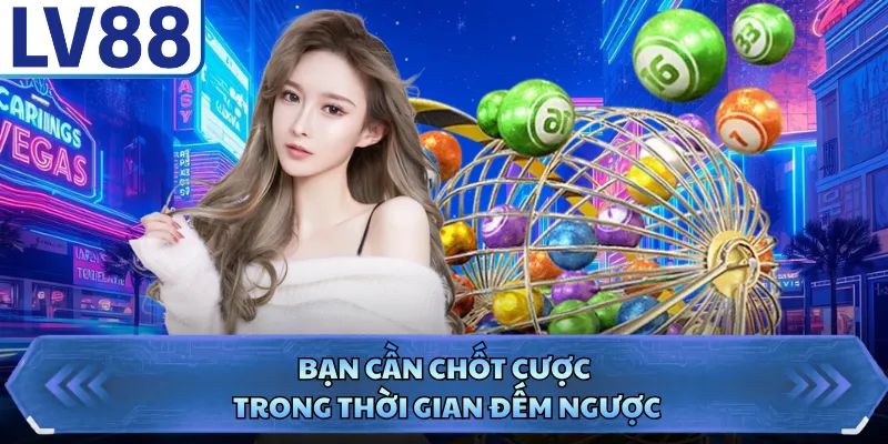 Keno LV88 - Hình Thức Chơi Số Hiện Đại Hàng Đầu 2026 3 Bạn cần chốt cược trong thời gian đếm ngược