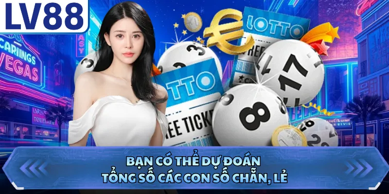 Keno LV88 - Hình Thức Chơi Số Hiện Đại Hàng Đầu 2026 4 Bạn có thể dự đoán tổng số các con số chẵn, lẻ