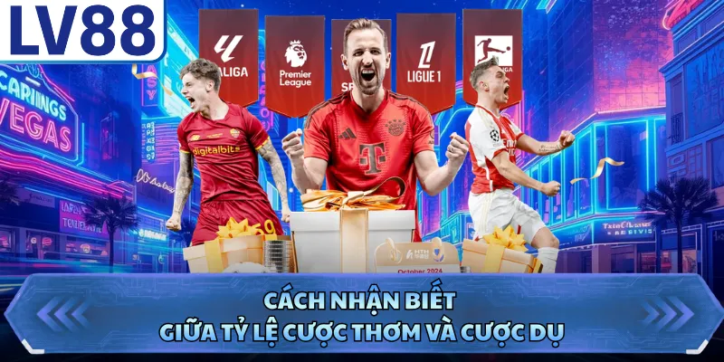 Kèo Thơm - Bí Quyết Nhận Diện Và Chốt Kèo Đỉnh Cao 3 Cách nhận biết giữa tỷ lệ cược thơm và cược dụ