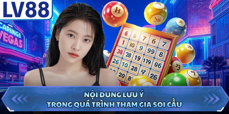 Xổ Số LV88 5 Nội dung lưu ý trong quá trình tham gia soi cầu