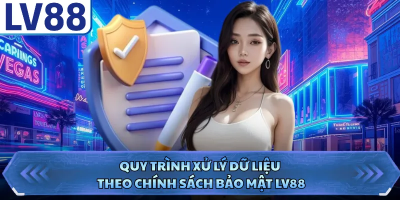 Chính sách bảo mật LV88 5 Quy trình xử lý dữ liệu theo chính sách bảo mật LV88