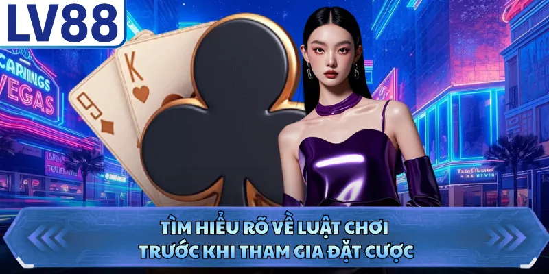 Baccarat LV88 - Trải Nghiệm Đỏ Đen Săn Thưởng Đẳng Cấp 2 Tìm hiểu rõ về luật chơi trước khi tham gia đặt cược